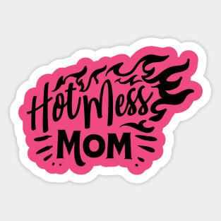 Hot mess mom - Mother funny Sticker